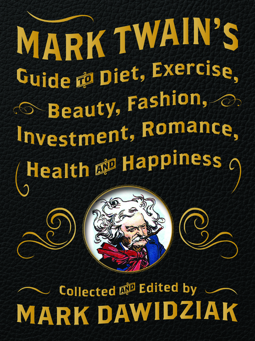 Title details for Mark Twain's Guide to Diet, Exercise, Beauty, Fashion, Investment, Romance, Health and Happiness by Mark Dawidziak - Available